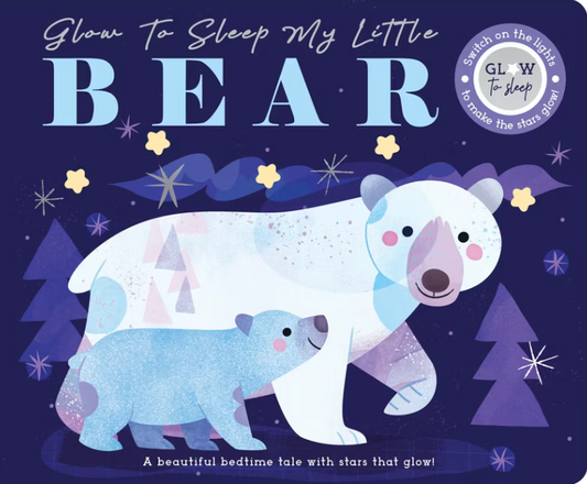 Glow to Sleep My Little Bear - by Rebecca Weerasekera (Board Book)