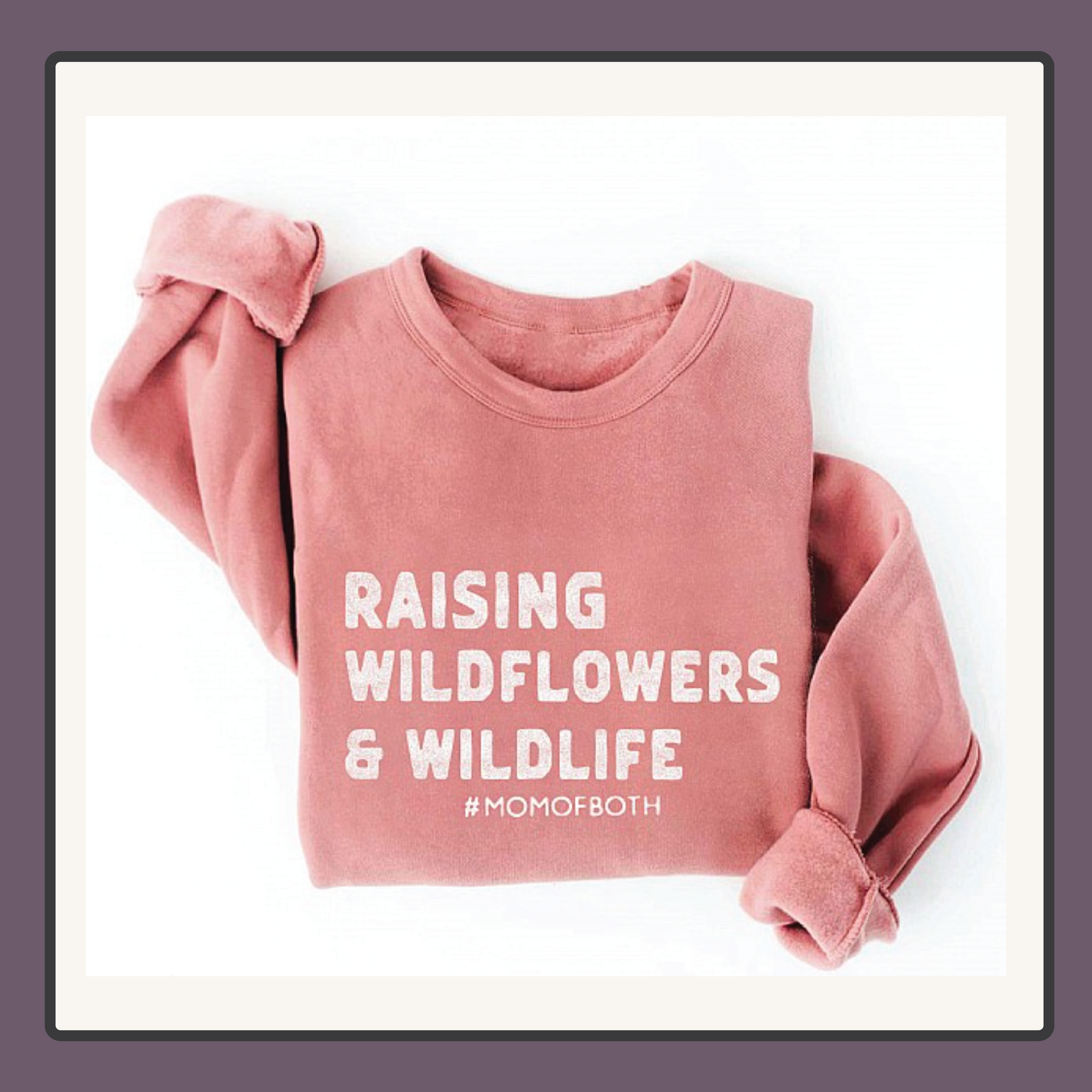 Raising Wildflowers and Wildlife Sweatshirt